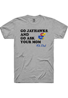 Kansas Jayhawks Grey Go Ask Your Mom Short Sleeve T-Shirt