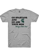 Michigan State Spartans Grey Go Ask Your Mom Short Sleeve T-Shirt